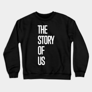 The Story Of Us 2 Crewneck Sweatshirt